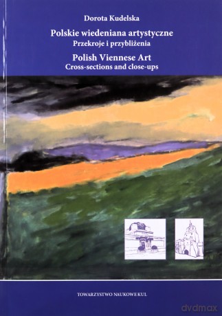 Polskie wiedeniana artystyczne. Przekroje i przybliżenia - Dorota Kudelska [KSIĄŻKA]