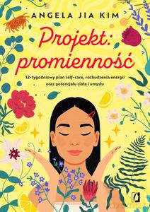 Projekt: promienność - Angela Jia Kim [KSIĄŻKA]