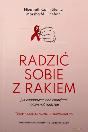 Radzić sobie z rakiem - Cohn Stunt Elizabeth, M. Linehan Marsha [KSIĄŻKA]