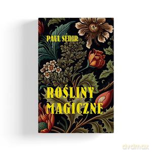 Rośliny Magiczne - Paul Sedir [KSIĄŻKA]