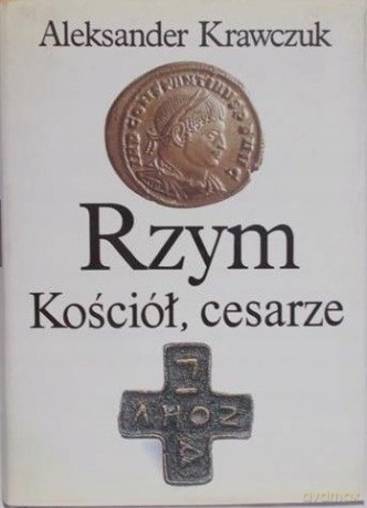 Rzym, Kościół, cesarze - Aleksander Krawczuk [KSIĄŻKA]