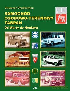 Samochód osobowo-terenowy Tarpan. Od Warty do Honkera - Sławomir Drążkiewicz [KSIĄŻKA]