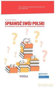 Sprawdź swój polski. Testy poziomujące z języka polskiego dla obcokrajowców z objaśnieniami. Książka + kod A1-C2 - Bogusław Kubiak [KSIĄŻKA]