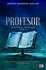 Symfonia zmysłów (Tom 2) Profesor - Monika Magoska-Suchar [KSIĄŻKA]
