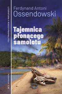 Tajemnica płonącego samolotu - Ferdynand Antoni Ossendowski [KSIĄŻKA]