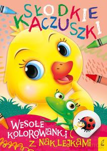 Wesołe kolorowanki z naklejkami. Słodkie kaczuszki [KSIĄŻKA]