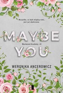 Westwood Academy (Tom 2) Maybe You - Weronika Ancerowicz [KSIĄŻKA]