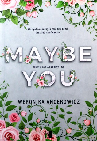 Westwood Academy (Tom 2) Maybe You - Weronika Ancerowicz [KSIĄŻKA]