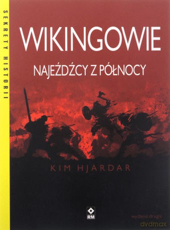 Wikingowie Najeźdźcy z Północy - Kim Hjardar [KSIĄŻKA]
