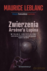 Zwierzenia Arsene'a Lupina (wyd. 2 poszerzone) - Maurice Leblanc [KSIĄŻKA]