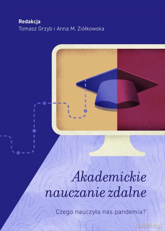 Akademickie nauczanie zdalne. Czego nauczyła nas pandemia [KSIĄŻKA]