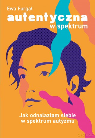 Autentyczna w spektrum - Ewa Furgał [KSIĄŻKA]