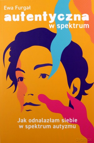 Autentyczna w spektrum - Ewa Furgał [KSIĄŻKA]
