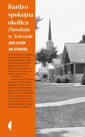 Bardzo spokojna okolica. Zbrodnia w Teksasie - John Bloom, Jim Atkinson [KSIĄŻKA]