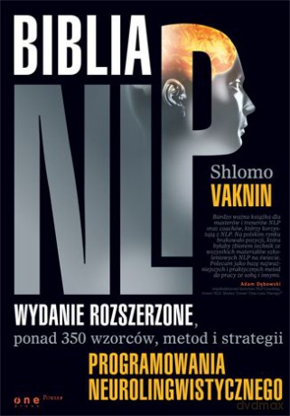 Biblia NLP. Ponad 350 wzorców, metod i strategii programowania neurolingwistycznego - Shlomo Vaknin [KSIĄŻKA]