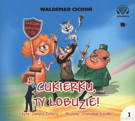 Cukierku, ty łobuzie! - Waldemar Cichoń [AUDIOBOOK]