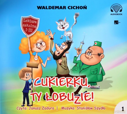 Cukierku, ty łobuzie! - Waldemar Cichoń [AUDIOBOOK]