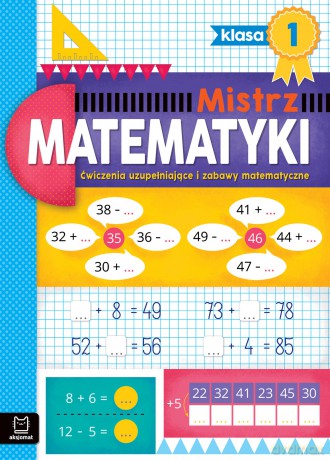 Ćwiczenia uzupełniające i zabawy matematyczne. Klasa 1. Mistrz matematyki - Adam Konstantynowicz [KSIĄŻKA]