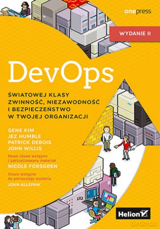 DevOps. Światowej klasy zwinność, niezawodność i bezpieczeństwo w Twojej organizacji [KSIĄŻKA]