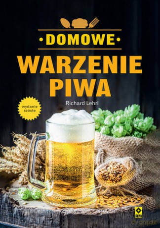 Domowe warzenie piwa - Lehrl Richard [KSIĄŻKA]