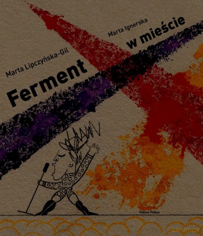 Ferment w mieście - Marta Lipczyńska-Gil, Marta Ignerska ilustracje [KSIĄŻKA]