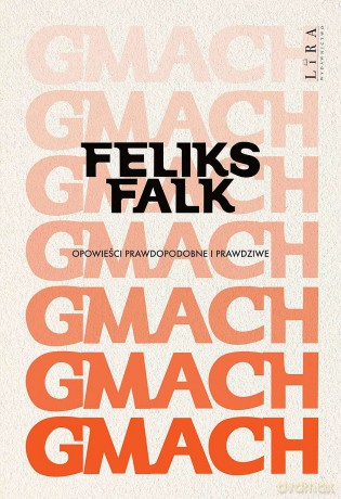 Gmach. Opowieści prawdopodobne i prawdziwe - Feliks Falk [KSIĄŻKA]