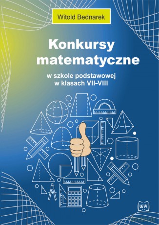 Konkursy matematyczne w szkole podstawowej w klasach VII-VIII - Witold Bednarek [KSIĄŻKA]