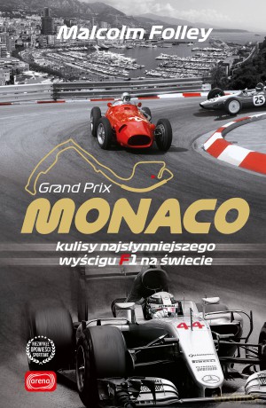 Monaco. Kulisy najwspanialszego wyścigu F1 na świecie - Malcolm Folley [KSIĄŻKA]