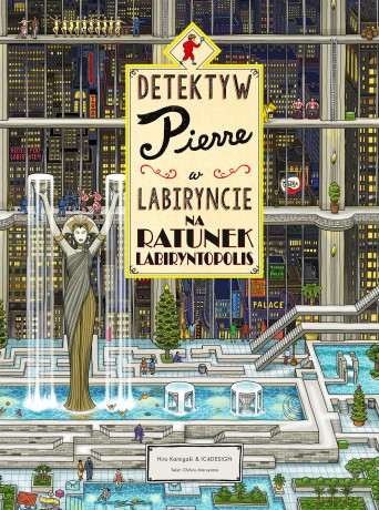 Na ratunek Labiryntopolis. Detektyw Pierre w labiryncie - Chihiro Maruyama [KSIĄŻKA]