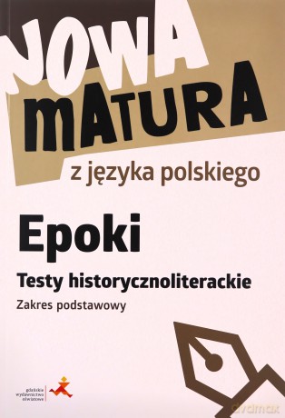 Nowa matura z języka polskiego Epoki Testy historycznoliterackie Zakres podstawowy - Dariusz Martynowicz, Katarzyna Agnieszka Włodkowska [KSIĄŻKA]