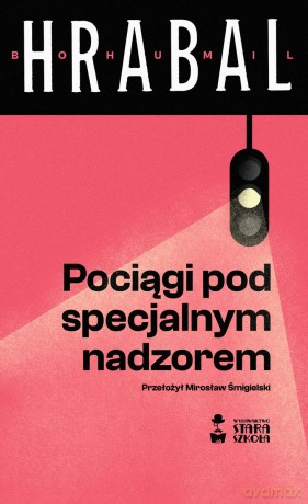 Pociągi pod specjalnym nadzorem - Bohumil Hrabal [KSIĄŻKA]