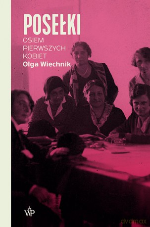 Posełki. Osiem pierwszych kobiet - Olga Wiechnik [KSIĄŻKA]