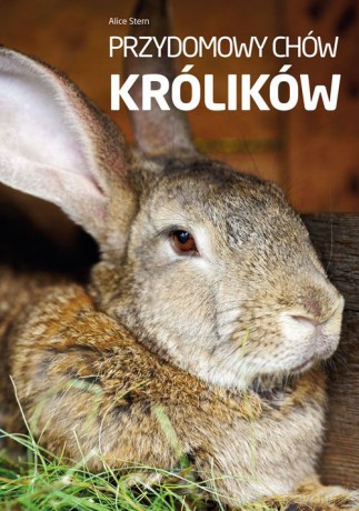 Przydomowy chów królików - Alice Stern [KSIĄŻKA]