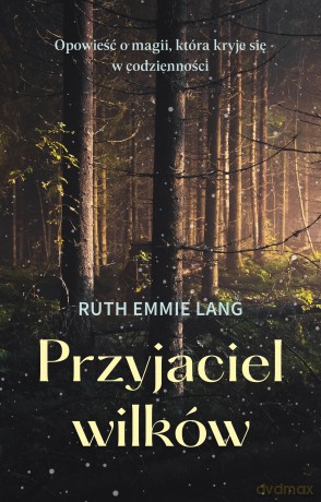 Przyjaciel wilków - Ruth Emmie Lang [KSIĄŻKA]