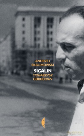 Sigalin. Towarzysz odbudowy - Andrzej Skalimowski [KSIĄŻKA]