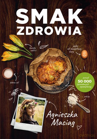 Smak zdrowia - Agnieszka Maciąg [KSIĄŻKA]