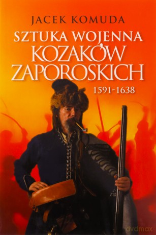 Sztuka wojenna kozaków zaporoskich - Jacek Komuda [KSIĄŻKA]