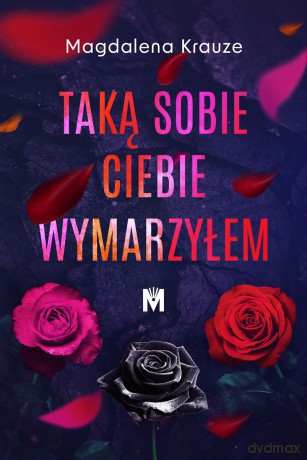 Taką sobie ciebie wymarzyłem - Magdalena Krauze [KSIĄŻKA]