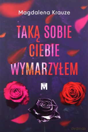 Taką sobie ciebie wymarzyłem - Magdalena Krauze [KSIĄŻKA]