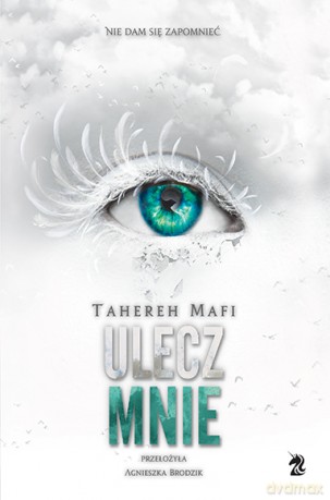 Ulecz mnie. Dotknij Mnie (Tom 4) - Tahereh Mafi [KSIĄŻKA]
