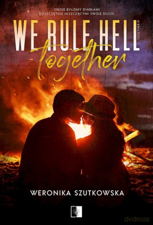 We Rule Hell Together. Together (Tom 1) - Weronika Szutkowska [KSIĄŻKA]