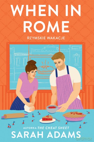 When in Rome. Rzymskie wakacje. Hype - Sarah Adams [KSIĄŻKA]