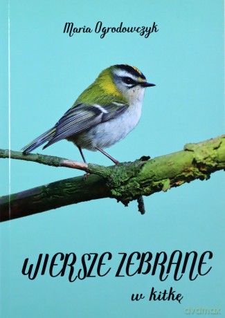 Wiersze zebrane w kitkę - Maria Ogrodowczyk [KSIĄŻKA]
