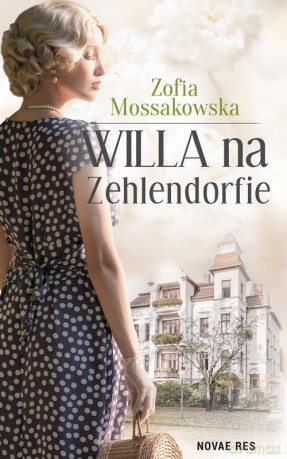 Willa na Zehlendorfie - Zofia Mossakowska [KSIĄŻKA]