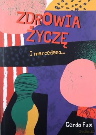 Zdrowia życzę. I mercedesa... - Gerda Fux [KSIĄŻKA]