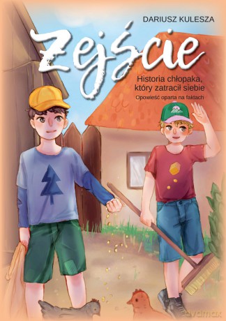 Zejście. Historia chłopaka, który zatracił siebie. Opowieść oparta na faktach - Dariusz Kulesza [KSIĄŻKA]