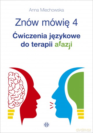 Znów mówię 4 Ćwiczenia językowe do terapii afazji - Anna Miechowska [KSIĄŻKA]