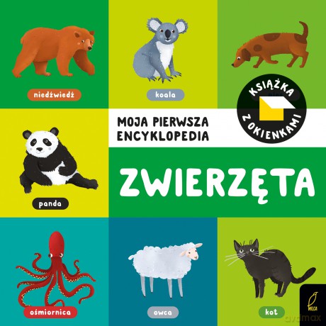 Zwierzęta. Moja pierwsza encyklopedia. Książka z okienkami [KSIĄŻKA]