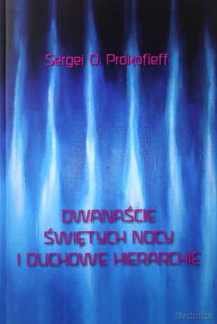 Dwanaście Świętych Nocy i Duchowe Hierarchie - Rudolf Steiner [KSIĄŻKA]