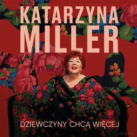 Katarzyna Miller: Dziewczyny chcą więcej [CD]